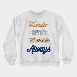 Wander Often, Wonder Always Crewneck Sweatshirt